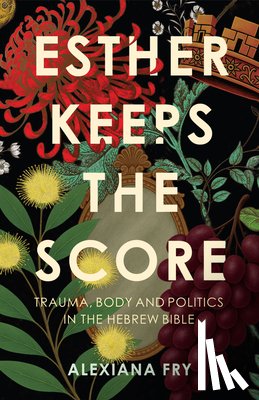 Fry, Alexiana - Esther Keeps the Score