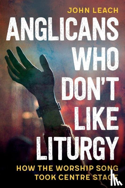 Leach, John - Anglicans Who Don’t Like Liturgy