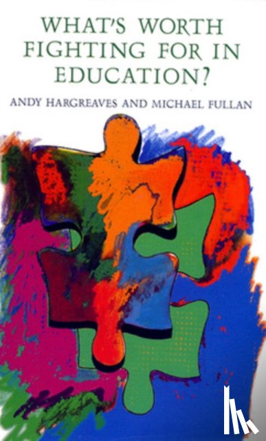 Hargreaves, Andy, Fullan, Michael - What's worth fighting for in Education?