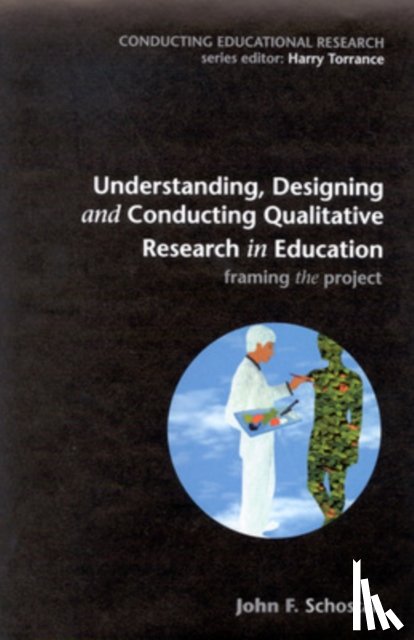 Schostak, John - Understanding, Designing and Conducting Qualitative Research in Education