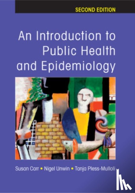Carr, Susan, Unwin, Nigel, Pless-Mulloli, Tanja - An Introduction to Public Health and Epidemiology
