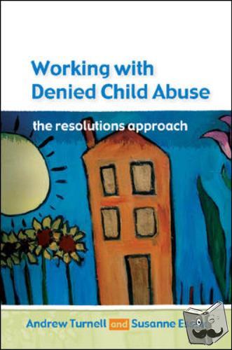 Turnell, Andrew, Essex, Susanne - Working with Denied Child Abuse: The Resolutions Approach