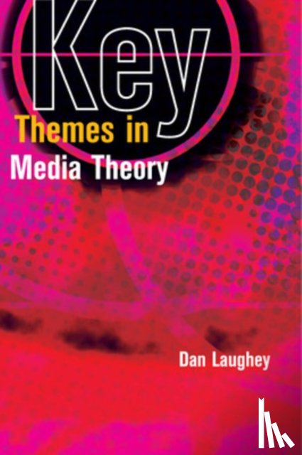 Laughey, Dan - Key Themes in Media Theory