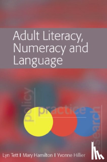 Tett, Lyn, Hamilton, Mary, Hillier, Yvonne - Adult Literacy, Numeracy and Language: Policy, Practice and Research