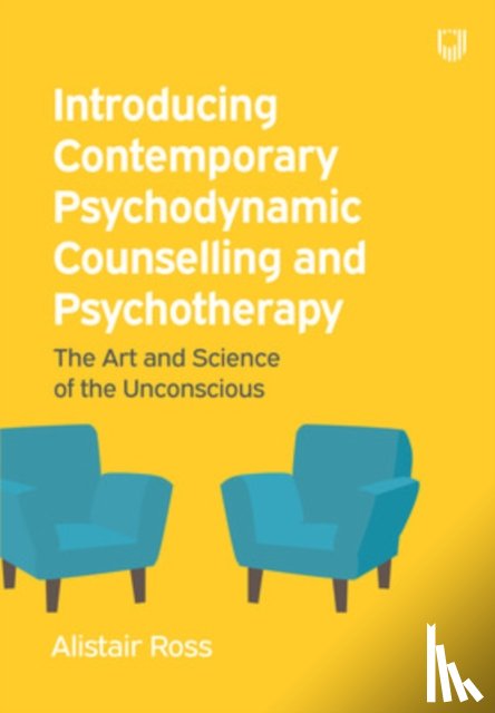 Ross, Alistair - Introducing Contemporary Psychodynamic Counselling and Psychotherapy: The art and science of the unconscious