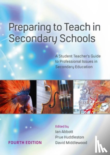 Abbott, Ian, Huddleston, Prue, Middlewood, David - Preparing to Teach in Secondary Schools: A Student Teacher's Guide to Professional Issues in Secondary Education