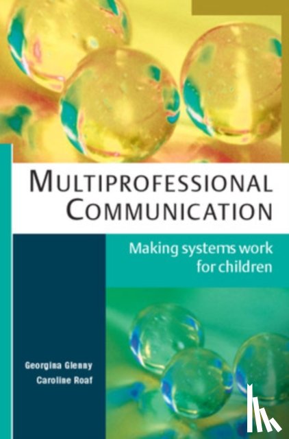 Glenny, Georgina, Roaf, Caroline - Multiprofessional Communication: Making Systems Work for Children