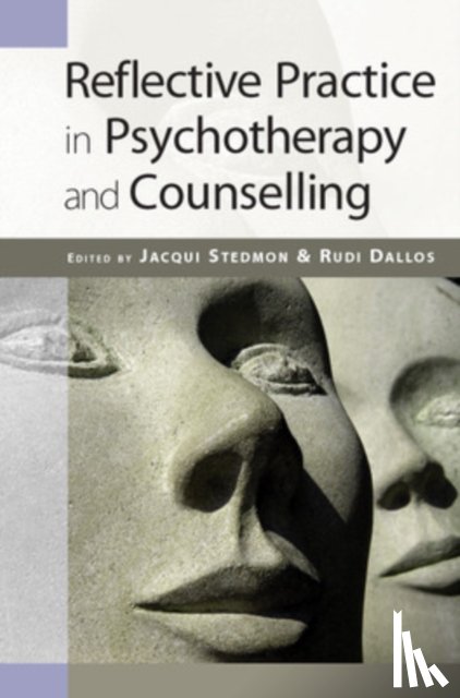 Stedmon, Jacqui, Dallos, Rudi - Reflective Practice in Psychotherapy and Counselling