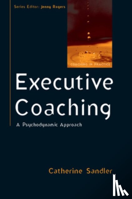 Sandler, Catherine - Executive Coaching: A Psychodynamic Approach