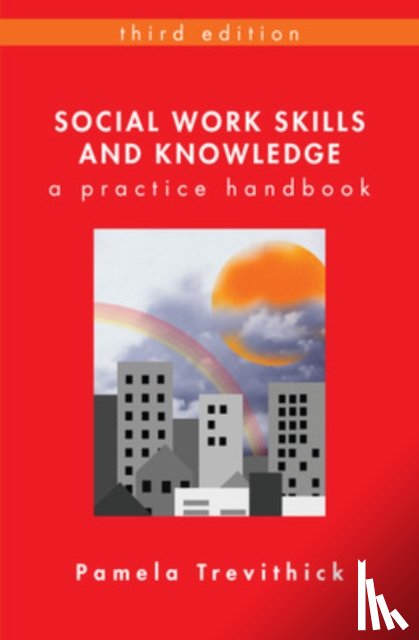Trevithick, Pamela - Social Work Skills and Knowledge: A Practice Handbook