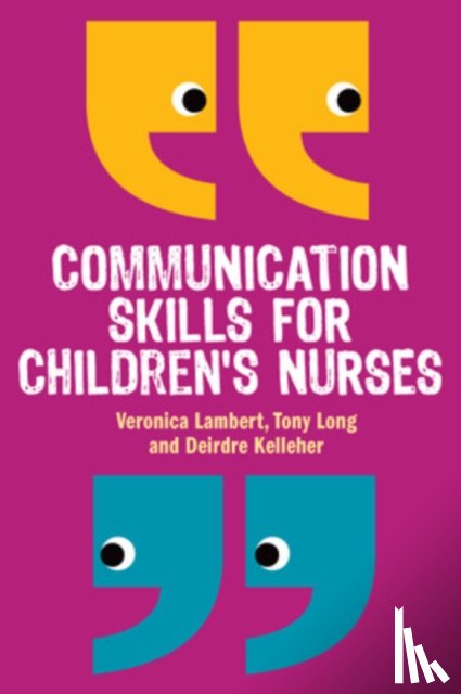 Lambert, Veronica, Long, Tony, Kelleher, Deirdre - Communication Skills for Children's Nurses
