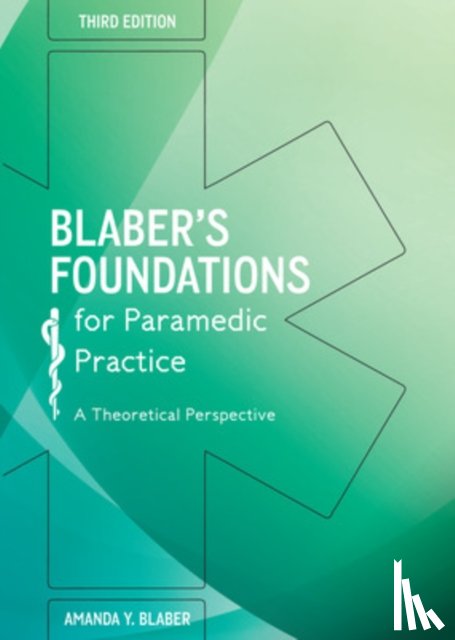 Blaber, Amanda - Blaber's Foundations for Paramedic Practice: A Theoretical Perspective