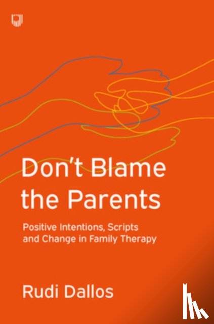 Dallos, Rudi - Don't Blame the Parents: Corrective Scripts and the Development of Problems in Families