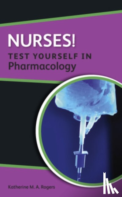 Rogers, Katherine - Nurses! Test yourself in Pharmacology