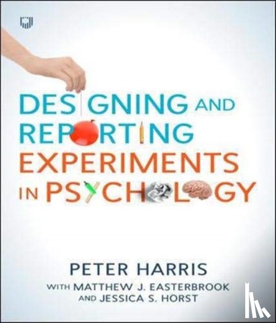 Harris, Peter, Easterbrook, Matthew J., Horst, Jessica S. - Designing and Reporting Experiments in Psychology