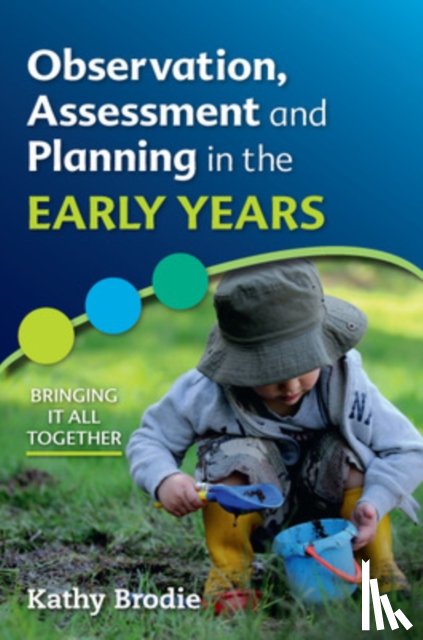 Brodie, Kathy - Observation, Assessment and Planning in The Early Years - Bringing it All Together