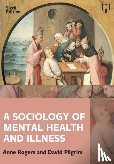 Rogers, Anne, Pilgrim, David - A Sociology of Mental Health and Illness 6e