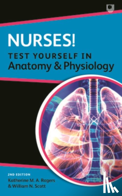 Rogers, Katherine, Scott, William - Nurses! Test yourself in Anatomy and Physiology 2e