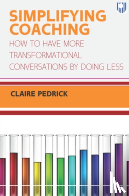 Pedrick, Claire - Simplifying Coaching: How to Have More Transformational Conversations by Doing Less