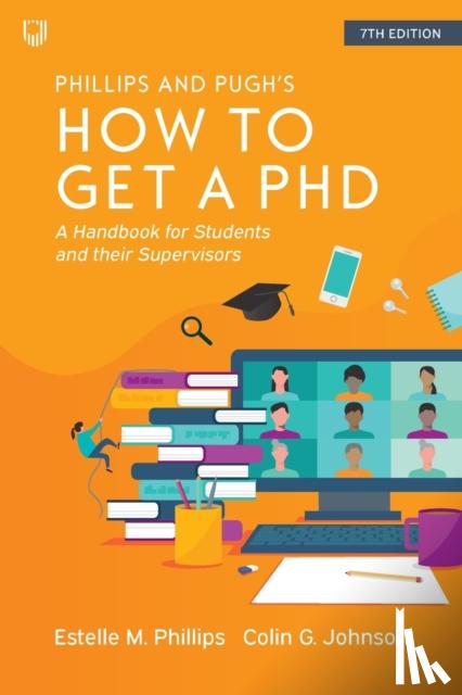 Phillips, Estelle, Johnson, Colin - How to Get a PhD: A Handbook for Students and Their Supervisors
