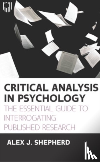 Shepherd, A.J. - Critical Analysis in Psychology: The Essential Guide to Interrogating Published Research, 1e