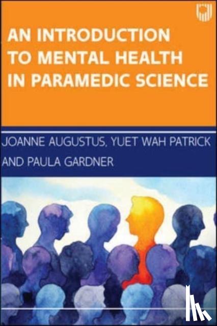 Augustus, Joanne, Patrick, Yuet Wah, Gardner, Paula - An Introduction to Mental Health in Paramedic Science