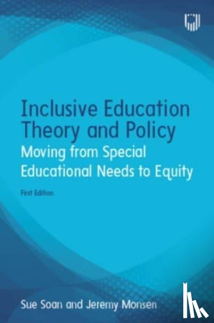 Soan, Sue, Monsen, Jeremy - Inclusive Education Theory and Policy: Moving from Special Educational Needs to Equity