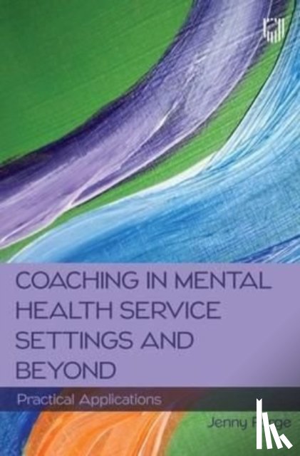 Forge, Jenny - Coaching in Mental Health Service Settings and Beyond: Practical Applications