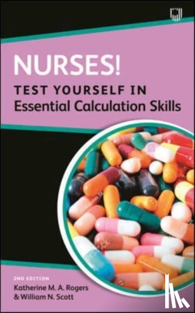 Rogers, Katherine, Scott, William - Nurses! Test Yourself in Essential Calculation Skills