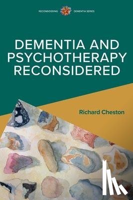 Cheston, Richard - Dementia and Psychotherapy Reconsidered