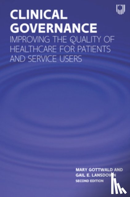 Gottwald, Mary, Lansdown, Gail - Clinical Governance: Improving the quality of healthcare for patients and service users