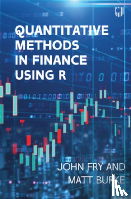 Fry, John, Burke, Matthew - Quantitative Methods in Finance using R