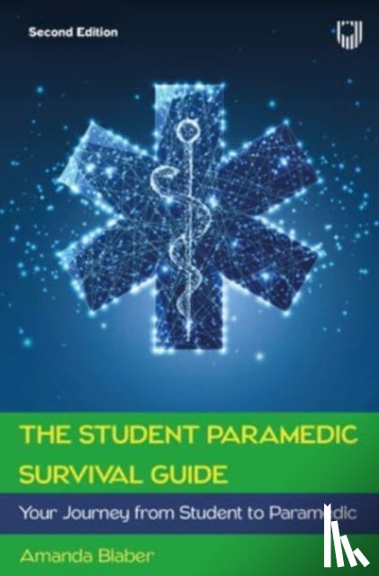 Blaber, Amanda - The Student Paramedic Survival Guide: Your Journey from Student to Paramedic, 2e