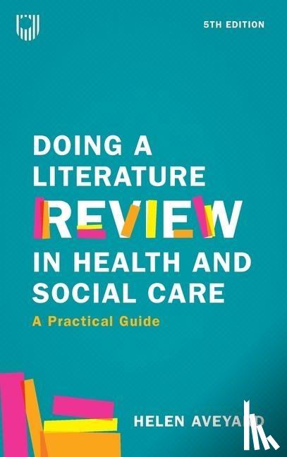 Aveyard, Helen - Doing a Literature Review in Health and Social Care: A Practical Guide 5e