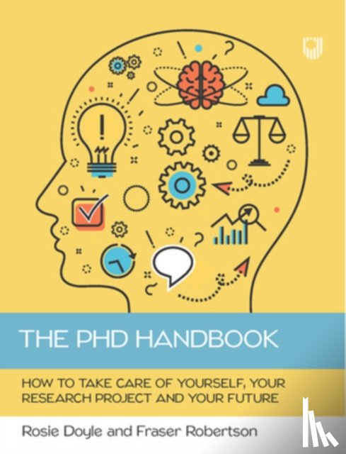 Doyle, Rosemary, Robertson, Fraser - The PhD Handbook: How to Take Care of Yourself, Your Research Project and Your Future