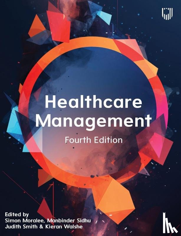 Moralee, Simon, Sidhu, Manbinder, Smith, Judith, Walshe, Kieran - Healthcare Management, 4e