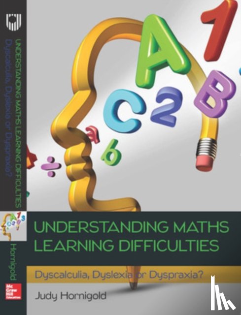 Hornigold, Judy - Understanding Learning Difficulties in Maths: Dyscalculia, Dyslexia or Dyspraxia?