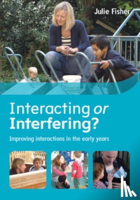 Fisher, Julie - Interacting or Interfering? Improving Interactions in the Early Years