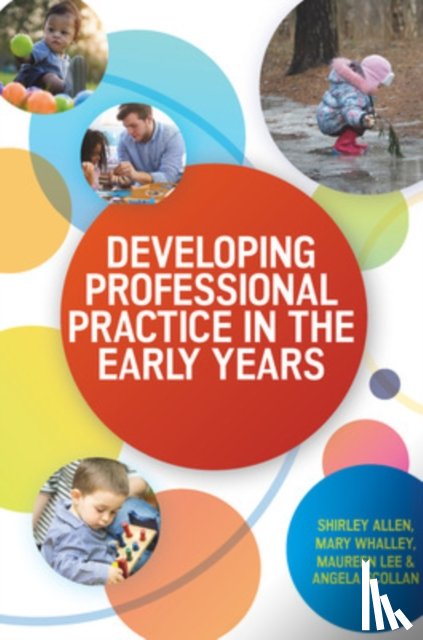 Allen, Shirley, Whalley, Mary, Lee, Maureen, Scollan, Angela - Developing Professional Practice in the Early Years