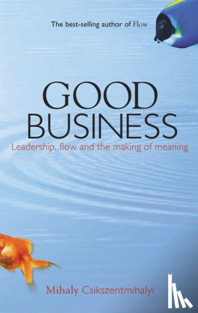 Csikszentmihalyi, Mihaly - Good Business