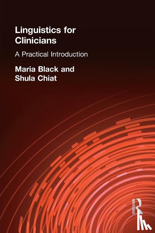 Black, Maria, Chiat, Shula - Linguistics for Clinicians
