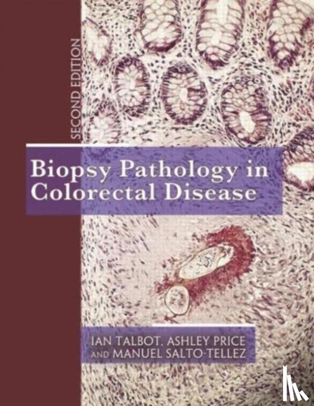 Talbot, Ian, Price, Ashley, Salto-Tellez, Manuel - Biopsy Pathology in Colorectal Disease, 2Ed