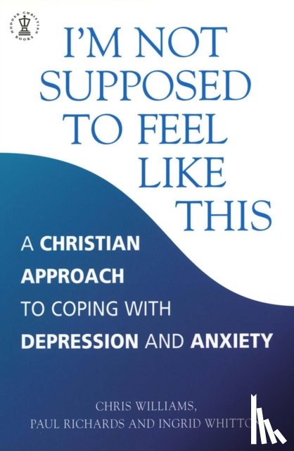 Richards, Paul, Whitton, Ingrid, Williams, Chris - I'm Not Supposed to Feel Like This