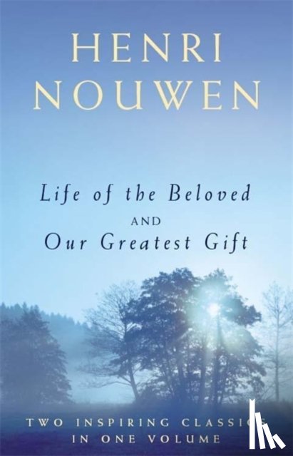 Nouwen, Henri J. M. - Life of the Beloved and Our Greatest Gift