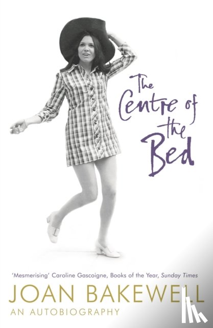 Bakewell, Joan - The Centre of the Bed: An Autobiography