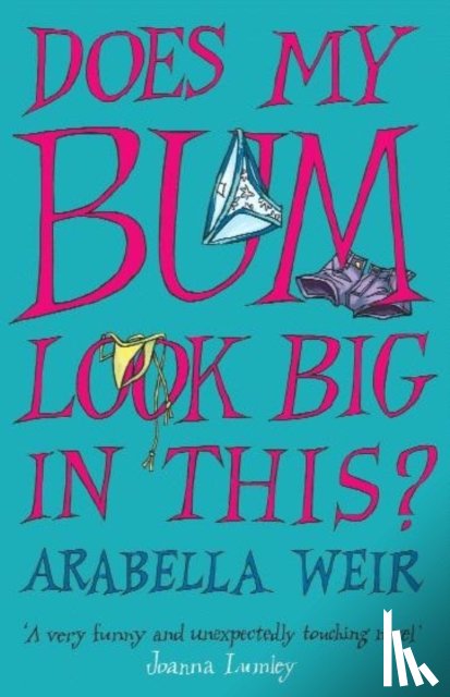 Weir, Arabella - Does my Bum Look Big in This?