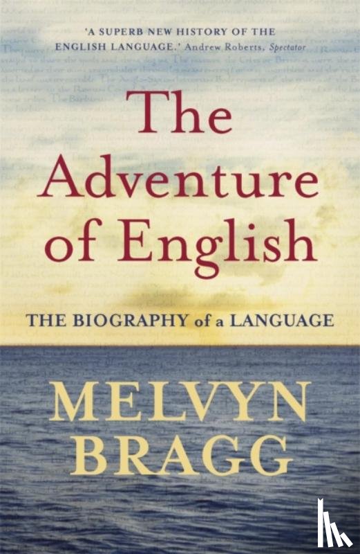 Bragg, Melvyn - The Adventure Of English