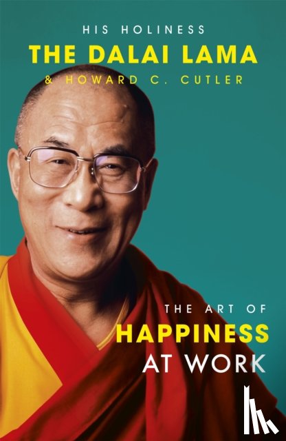 Lama, The Dalai, Cutler, Howard C., Lama, Dalai, Cutler, Howard - The Art Of Happiness At Work