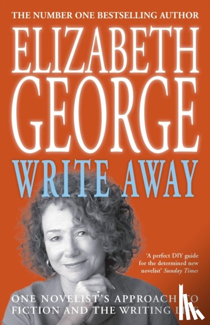 George, Elizabeth - Write Away: One Novelist's Approach To Fiction and the Writing Life