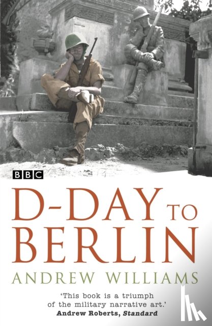 Williams, Andrew - D-Day To Berlin